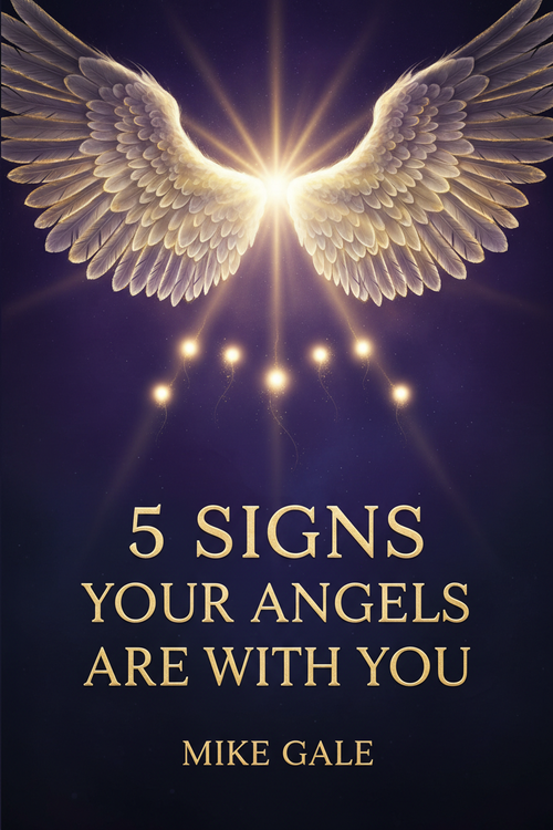 5 Signs Your Angels Are With You — Free Guide by Mike Gale